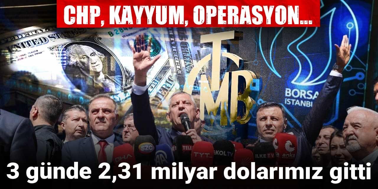chp kayyum operasyon 3 gunde 231 milyar dolarimiz gitti 1qYnDSmv