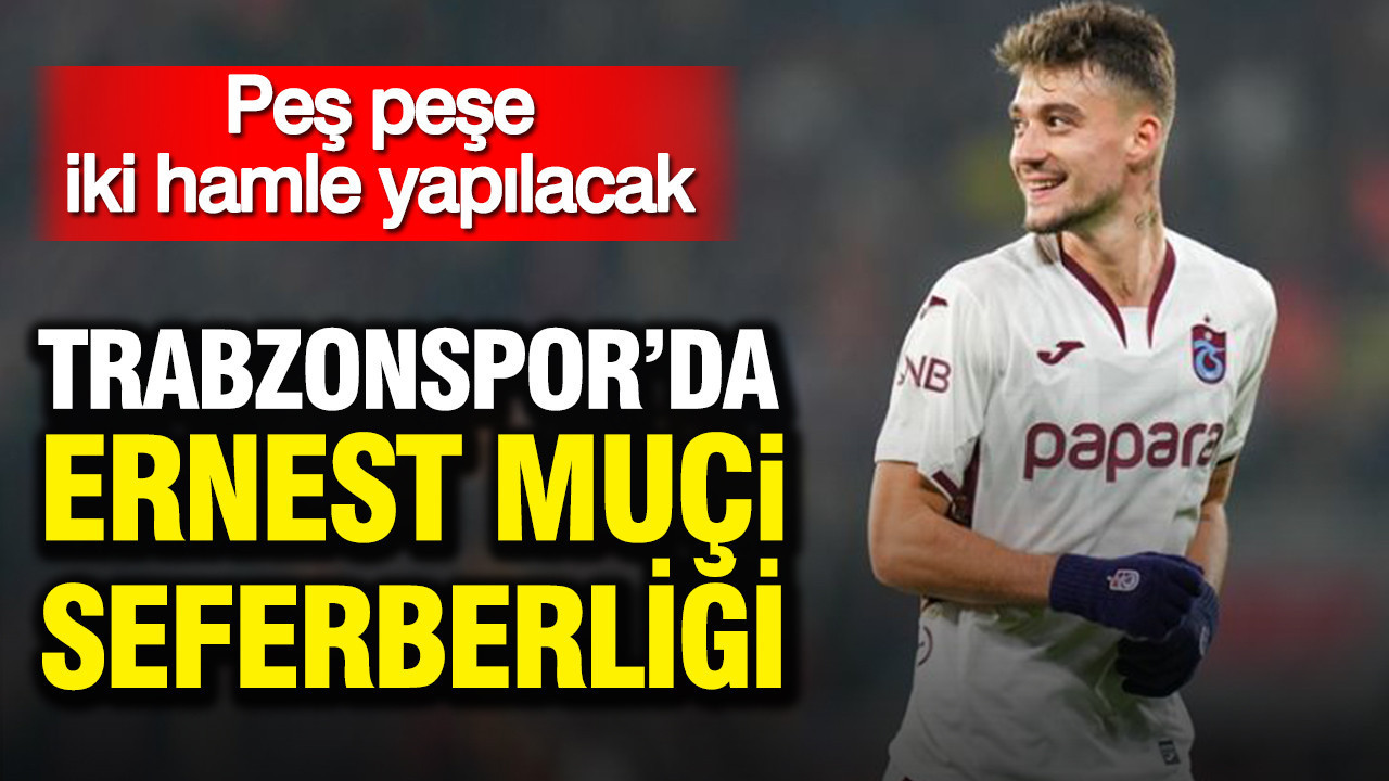 Trabzonspor, Ernest Muçi İçin Hızla Hareket Geçiyor: İki Önemli Adım Atılacak